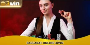 Baccarat Online 3WIN: Sảnh Đẳng Cấp Với Thể Loại Hot