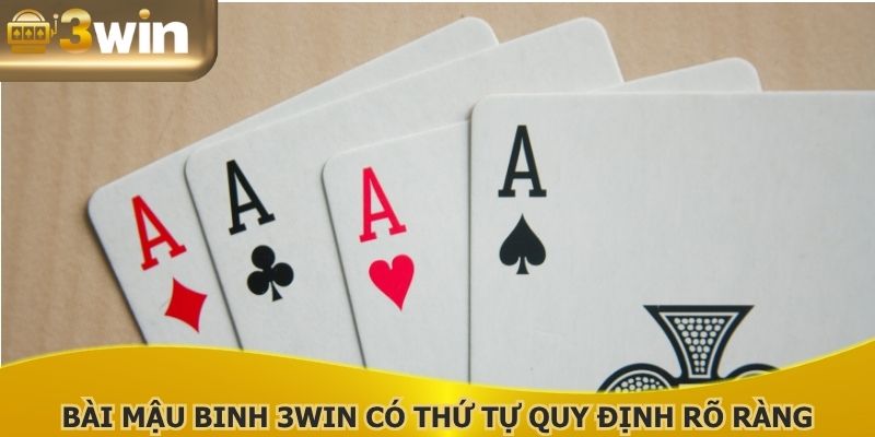 Bài Mậu Binh 3WIN có thứ tự quy định rõ ràng