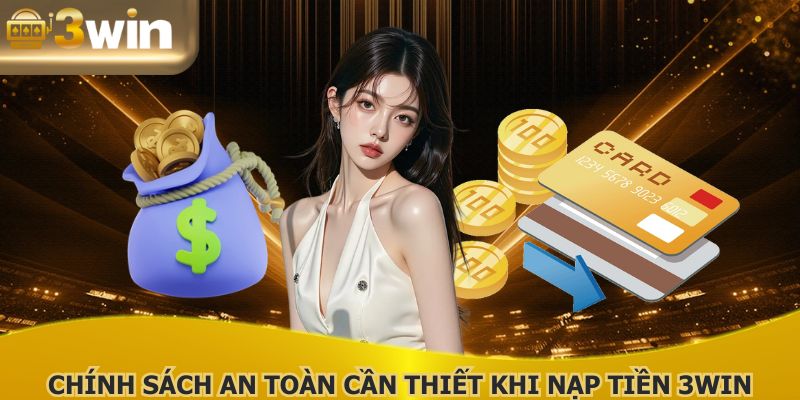 Các điều khoản xác minh an toàn khi nạp tiền 3WIN