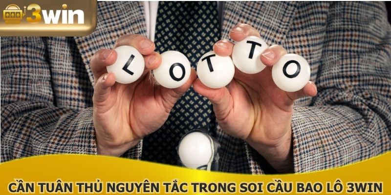 Cần tuân thủ nguyên tắc trong soi cầu bao lô 3WIN