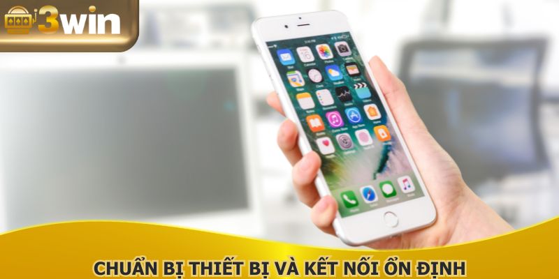 Chuẩn bị thiết bị và kết nối ổn định để cài app nhanh, không lỗi phát sinh
