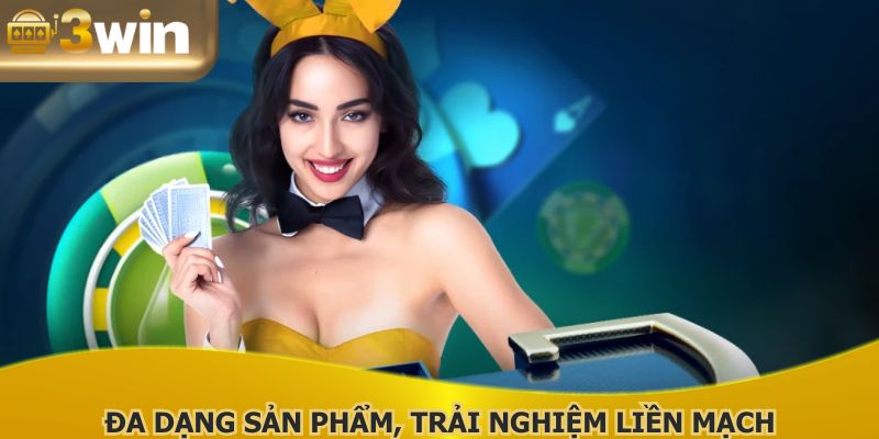 Đa dạng sản phẩm, trải nghiệm liền mạch, giải trí đỉnh cao