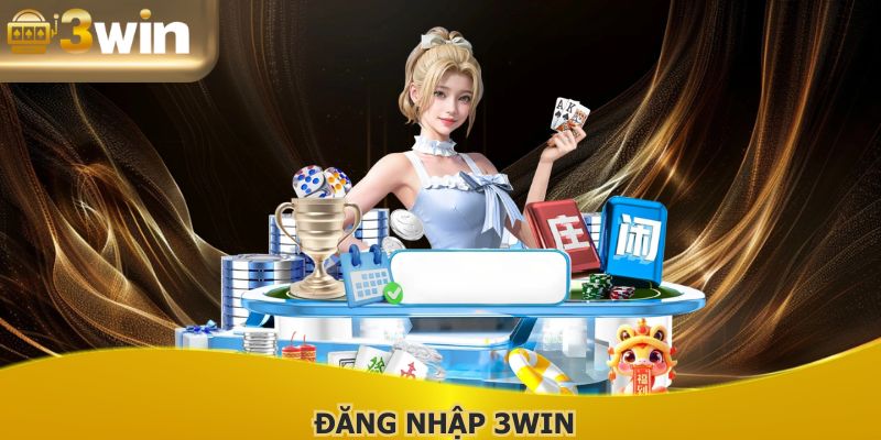 Đăng Nhập 3WIN: Hướng Dẫn An Toàn Nâng Cao Hành Trình Cược