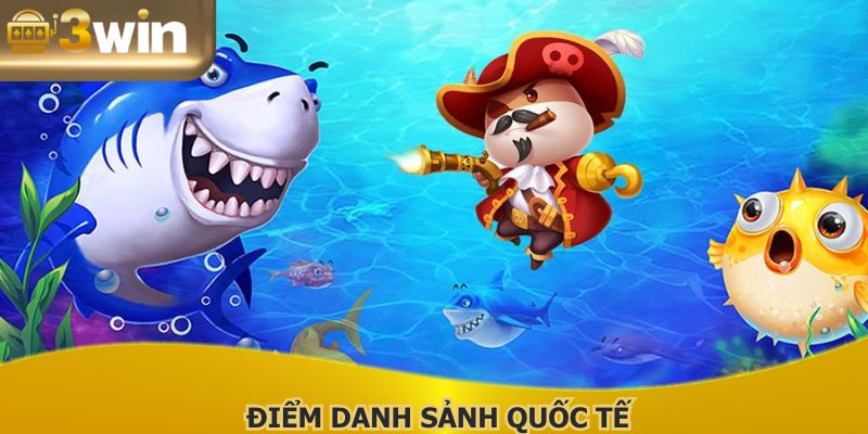 Điểm danh sảnh quốc tế, game fishing 3D nổi bật