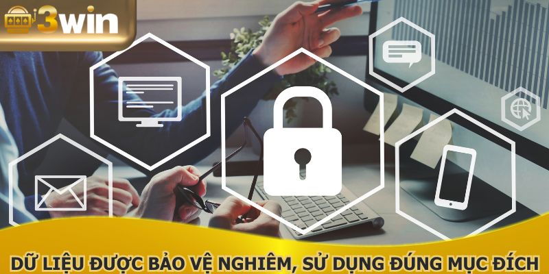 Dữ liệu được bảo vệ nghiêm ngặt, sử dụng đúng mục đích