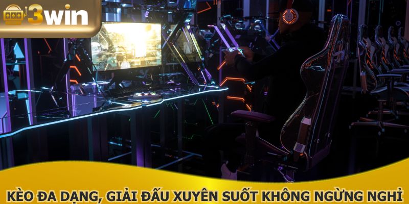 Esport 3WIN bắt nhịp nhanh, kèo đa dạng, giải đấu xuyên suốt không ngừng nghỉ