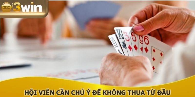 Hội viên cần chú ý để không thua từ đầu