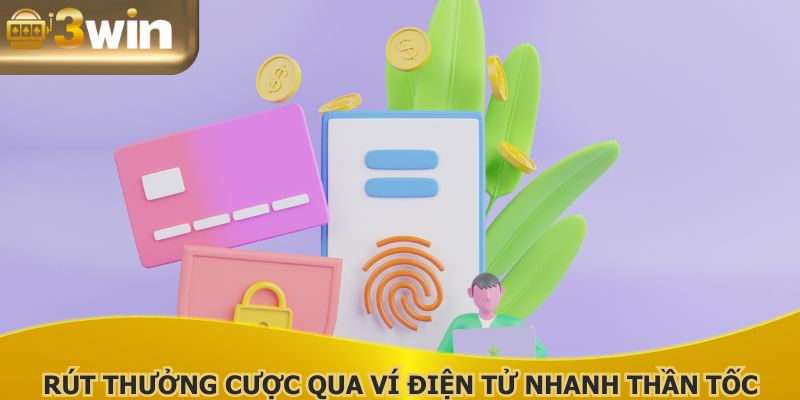 Rút thưởng cược qua ví điện tử nhanh thần tốc