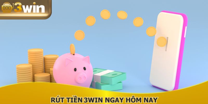 Rút Tiền 3WIN Ngay Hôm Nay - Hướng Dẫn Chi Tiết Từng Bước