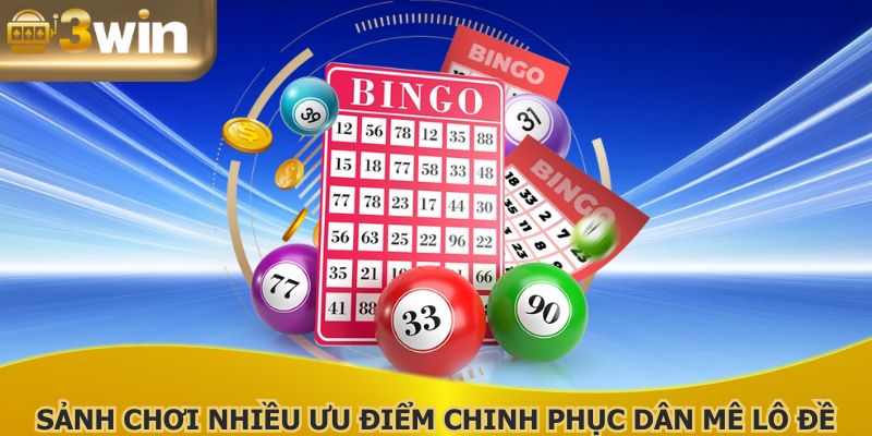 Sảnh chơi nhiều ưu điểm chinh phục dân mê lô đề